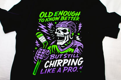 CHIRPING LIKE A PRO TEE
