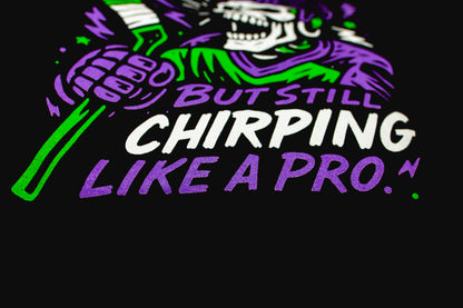 CHIRPING LIKE A PRO TEE